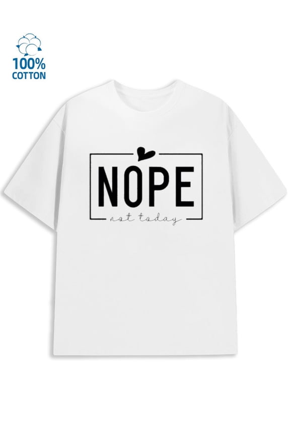 Nope Not Today men funny humor white Unique designs, summer prints vintage wife Casual Unisex Shirt Graphic tshirts Retro Unisex Shirt Graphic Tee tshirts