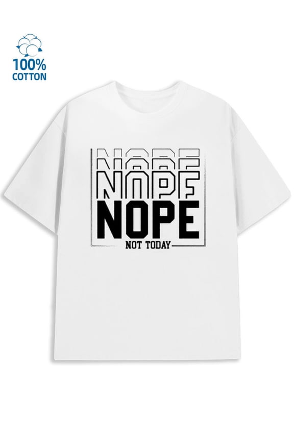 Nope Not Today mens funny humor white Fashionable summer T-shirt, machine washable vintage funny humor Fashion Unisex Shirt Graphic Tee tshirts Retro Unisex Shirt Graphic tshirts
