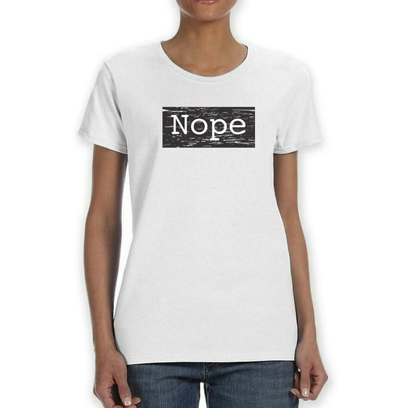 Nope  Women White T-Shirt, Female XX-Large