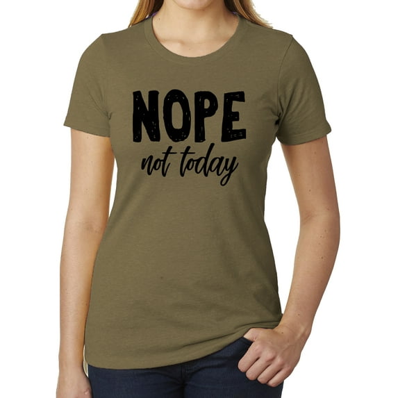 Nope, not today, Cool T-shirts for Woman, Feminist Shirts