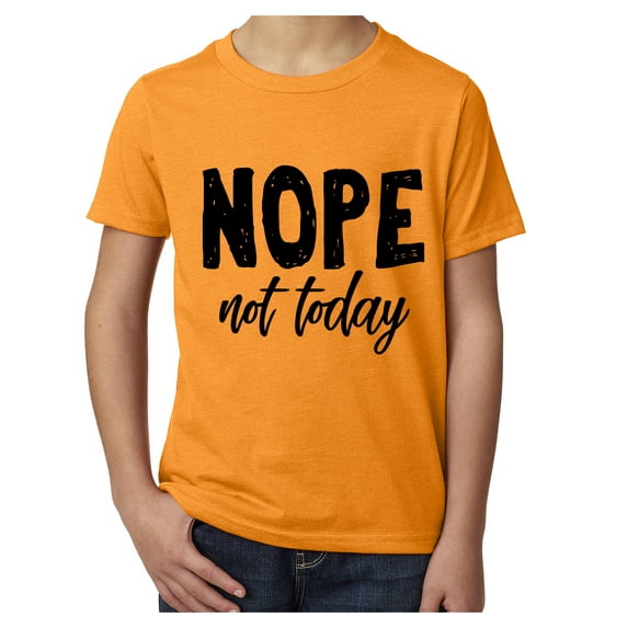 Nope, not today, Feminist shirts for Girls, Girl Power T-shirts