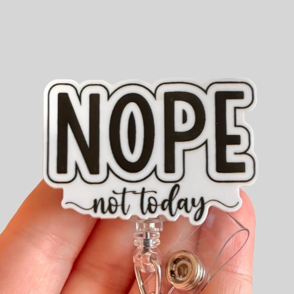 Nope not today badge reel - Funny nurse badge reel - Funny badge reel - Badge clip - Coworker gift