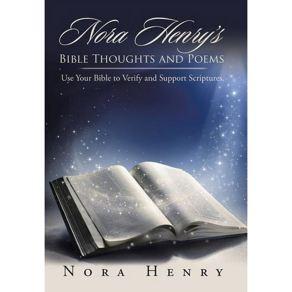 Nora Henry's Bible Thoughts and Poems : Use Your Bible to Verify and Support Scriptures. (Hardcover)