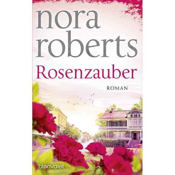 Roberts, N Rosenzauber: Roman (Die Blüten-Trilogie, Band 1) (Paperback)