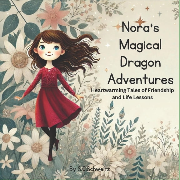 Nora's Magical Dragon Adventures: Heartwarming Tales of Friendship and Life Lessons, (Paperback)