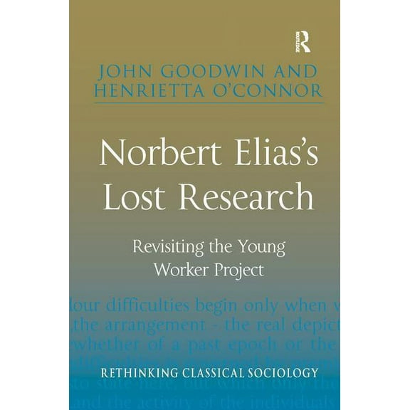 Norbert Elias's Lost Research: Revisiting the Young Worker Project, (Hardcover)