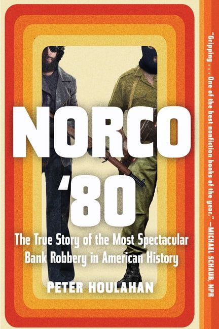 PETER HOULAHAN Norco '80 : The True Story of the Most Spectacular Bank Robbery in American History (Paperback)