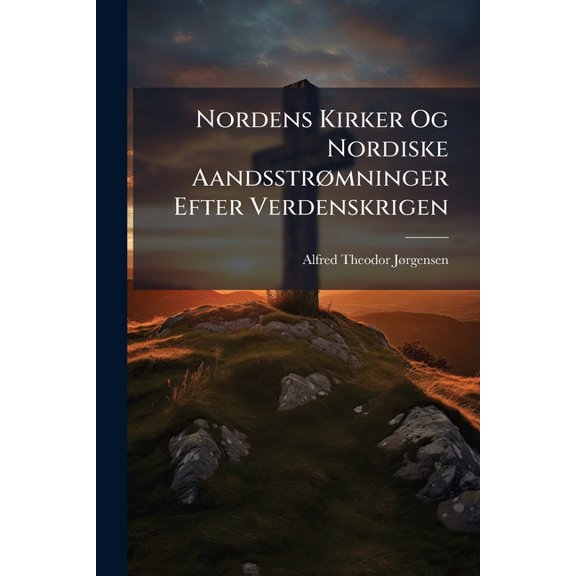 Nordens Kirker Og Nordiske Aandsstromninger Efter Verdenskrigen (Paperback)