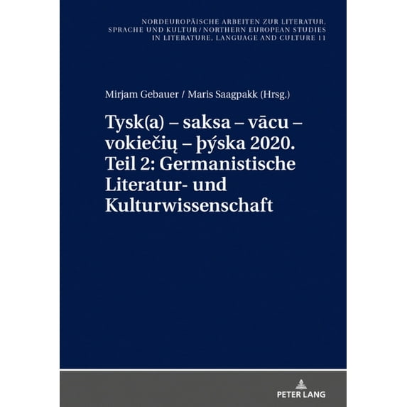 Nordeuropäische Arbeiten Zur Literatur, Sprache Und Kultur / Northern European Studies In Literature: Tysk(a) - saksa - vācu - vokiečių - Þýska 2020. Teil 2: Germanistische Literatur- u