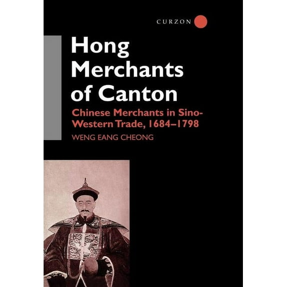 Nordic Institute of Asian Studies Monogr The Hong Merchants of Canton: Chinese Merchants in Sino-Western Trade, 1684-1798, Book 70, (Hardcover)