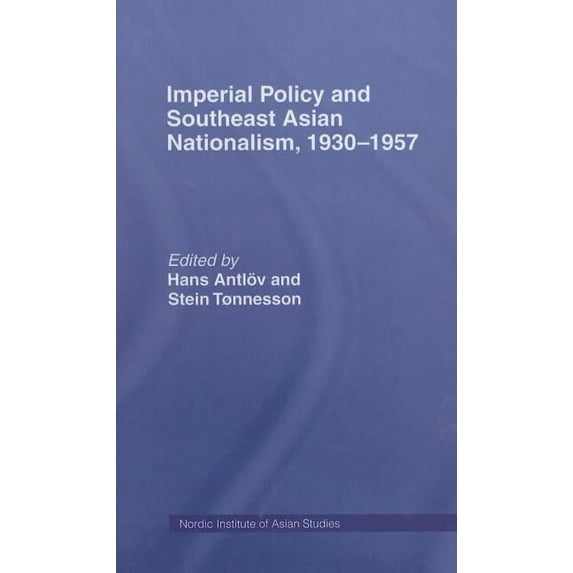 Nordic Institute of Asian Studies: Studi Imperial Policy and Southeast Asian Nationalism, Book 19, (Hardcover)