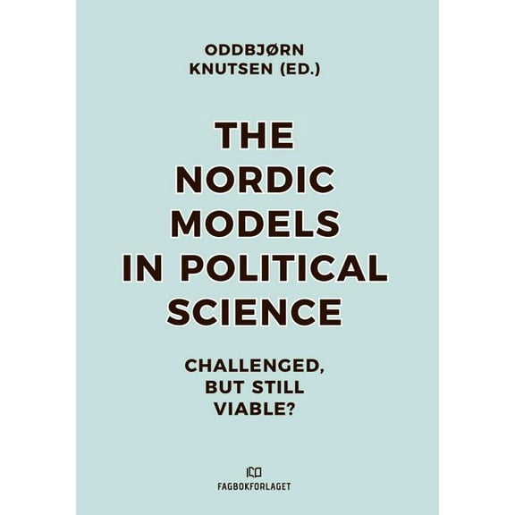 The Nordic Models in Political Science : Challenged, but still viable? (Paperback)