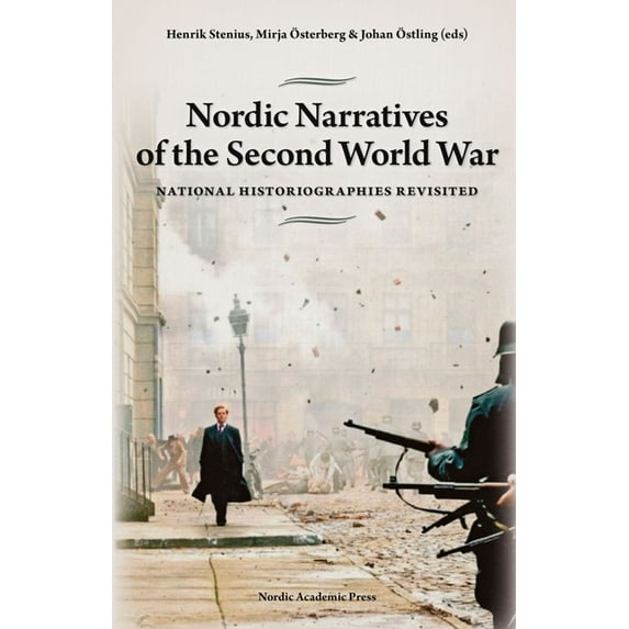 Nordic Narratives of the Second World War : National Historiographies Revisited (Hardcover)
