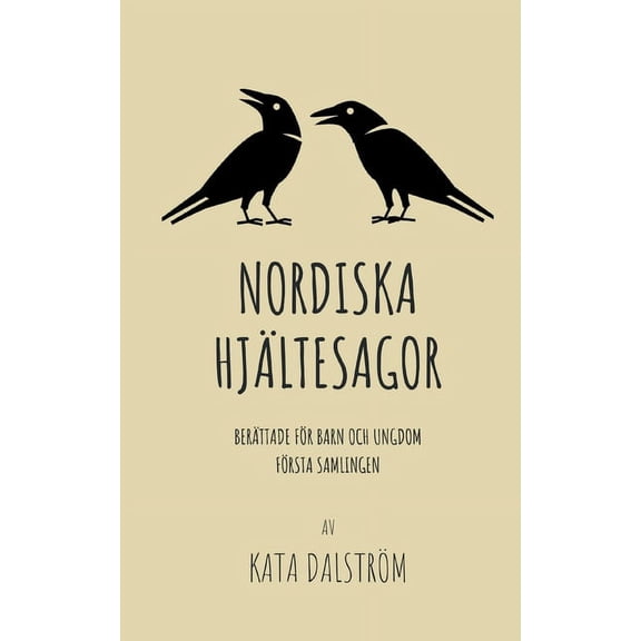 Nordiska Hjltesagor, frsta samlingen: Berttade fr Barn och Ungdom, (Paperback)