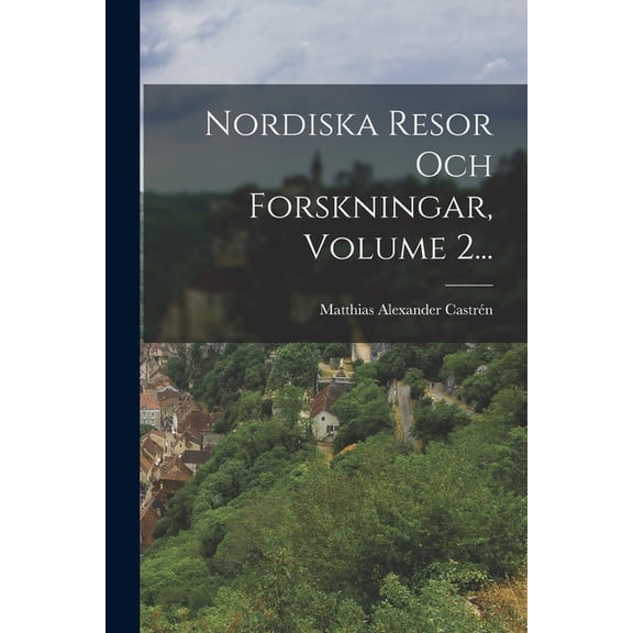 Nordiska Resor Och Forskningar, Volume 2... (Paperback)