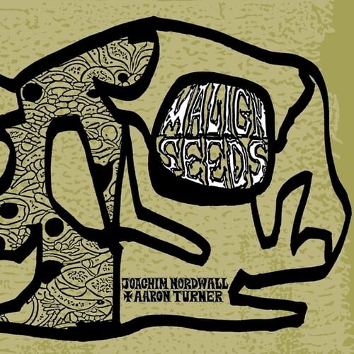 Nordwall,Joachim / Turner,Aaron - Malign Seeds - Music & Performance - CD
