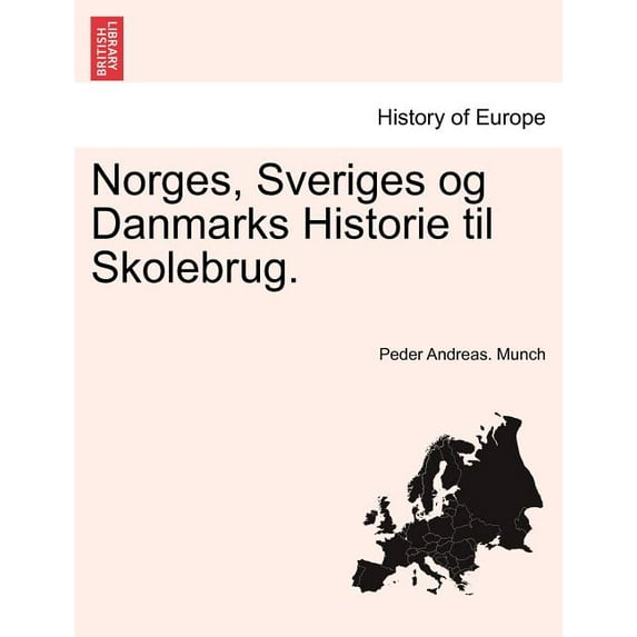 Norges, Sveriges og Danmarks Historie til Skolebrug. (Paperback)