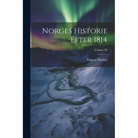 Norges historie efter 1814; Volume 02 (Paperback)
