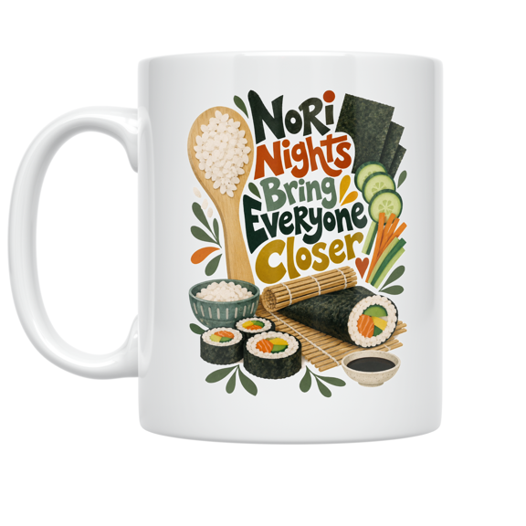 Nori Nights Bring Everyone Closer - Sushi Making Enthusiast - 11 oz Ceramic Coffee Mug