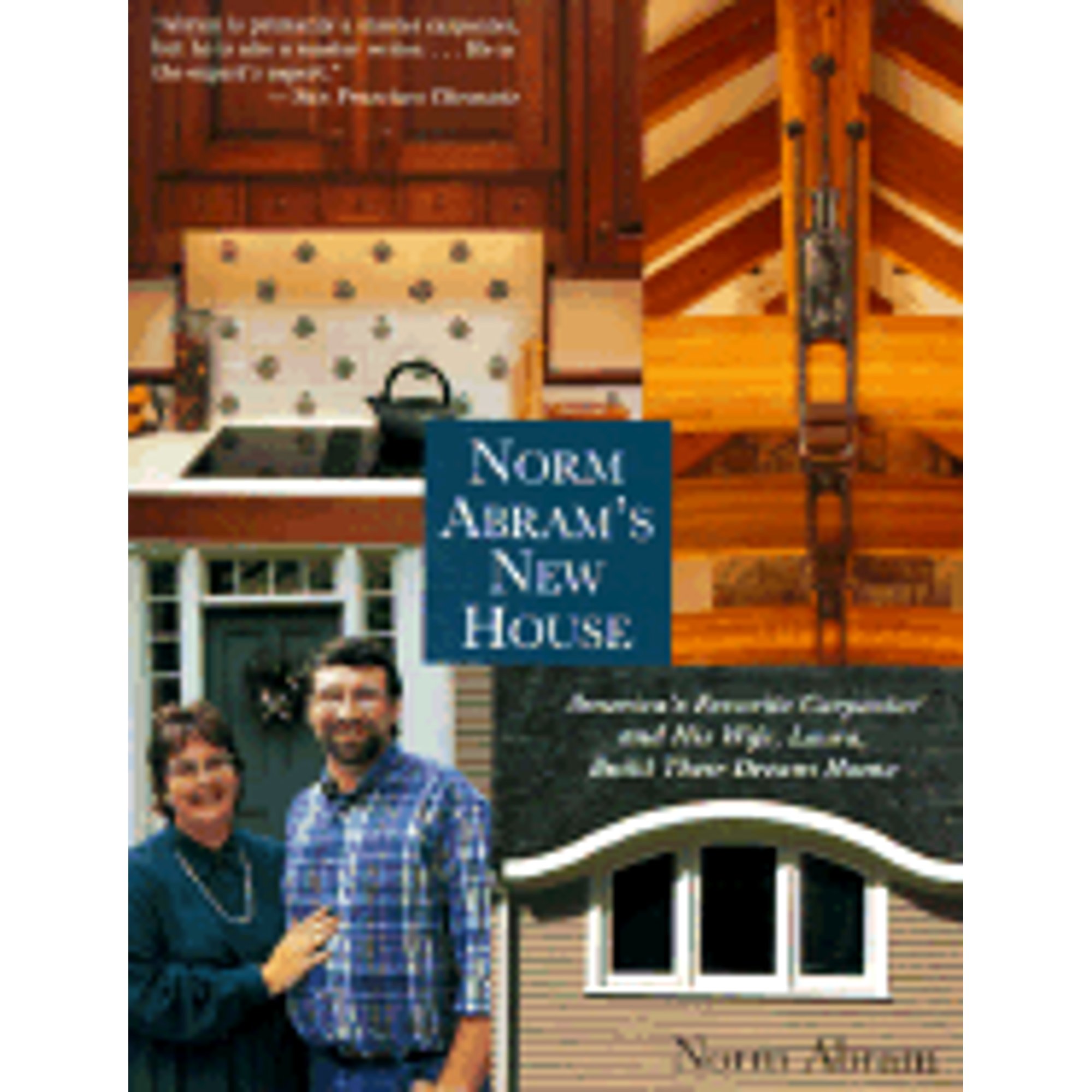 Norm Abram's New House America's Favorite Carpenter and His Wife