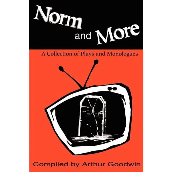 Norm and More: A Collection of Plays and Monologues, (Paperback)