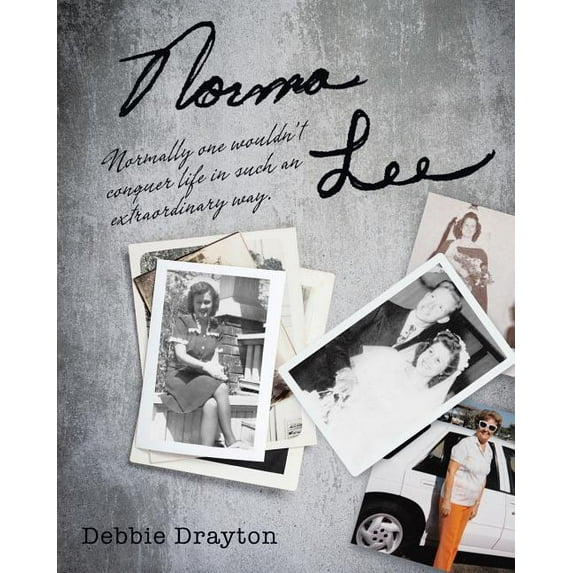 Norma Lee : Normally One Wouldn't Conquer Life in Such an Extraordinary Way