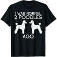 thumbnail image 1 of Normal 2 Poodles Ago Funny Animal Pet Dog Lover Owner Gift T-Shirt men and women can wear, black, white, gifts, 1 of 4