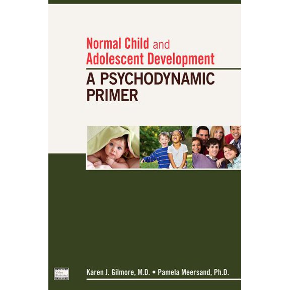 Normal Child and Adolescent Development: A Psychodynamic Primer (Paperback)