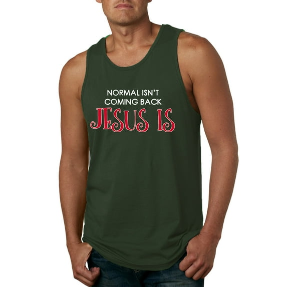 Normal Isn't Coming Back Jesus Is Inspirational/Christian Mens Graphic Tank Top, Forest Green, X-Large