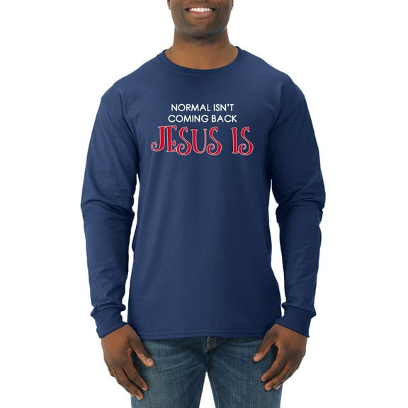 Normal Isn't Coming Back Jesus Is Inspirational/Christian Mens Long Sleeve Shirt, Navy, Medium