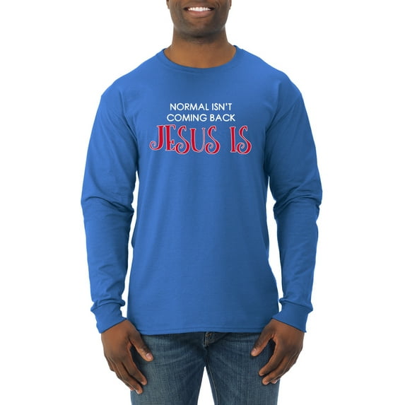 Normal Isn't Coming Back Jesus Is Inspirational/Christian Mens Long Sleeve Shirt, Royal, 3X-Large