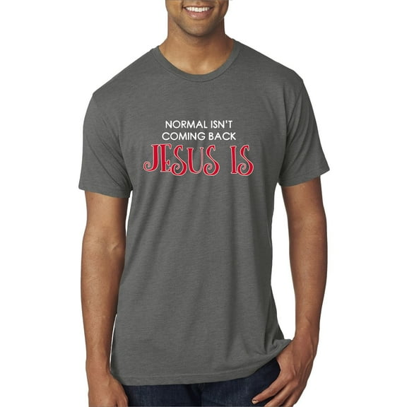 Normal Isnâ€™t Coming Back Jesus Is Inspirational/Christian Mens Premium Tri Blend T-Shirt, Dark Heather, Medium