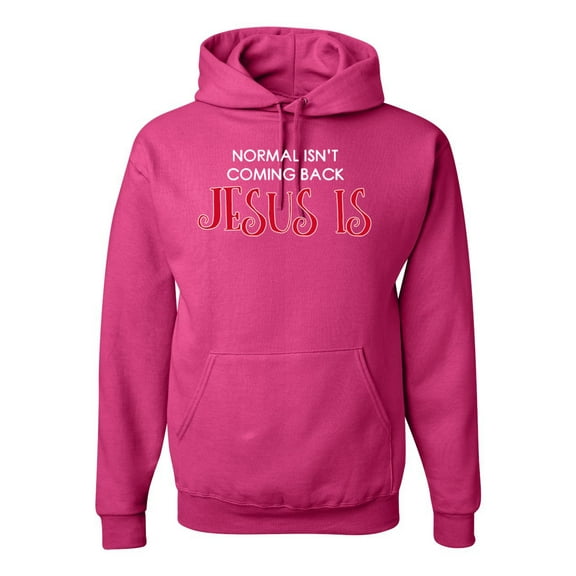 Normal Isn't Coming Back Jesus Is Inspirational/Christian Unisex Graphic Hoodie Sweatshirt, Fuschia, Medium
