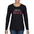 thumbnail image 1 of Normal Isnâ€™t Coming Back Jesus Is Inspirational/Christian Womens Graphic Long Sleeve T-Shirt, Black, Small, 1 of 5