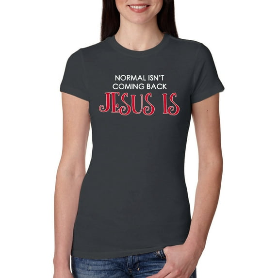 Normal Isn’t Coming Back Jesus Is Inspirational/Christian Womens Slim Fit Junior Tee, Dark Grey, X-Large