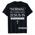 thumbnail image 1 of Normal Isn't Coming Back Jesus Is T-Shirt Bible Verse Revelation 14 Cross Tee, 1 of 4