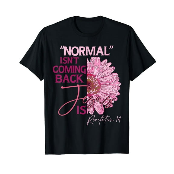 Normal Isn't Coming Back Jesus Is T-Shirt