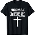 thumbnail image 1 of Normal Isn't Coming Back Jesus Is T-Shirt, 1 of 4