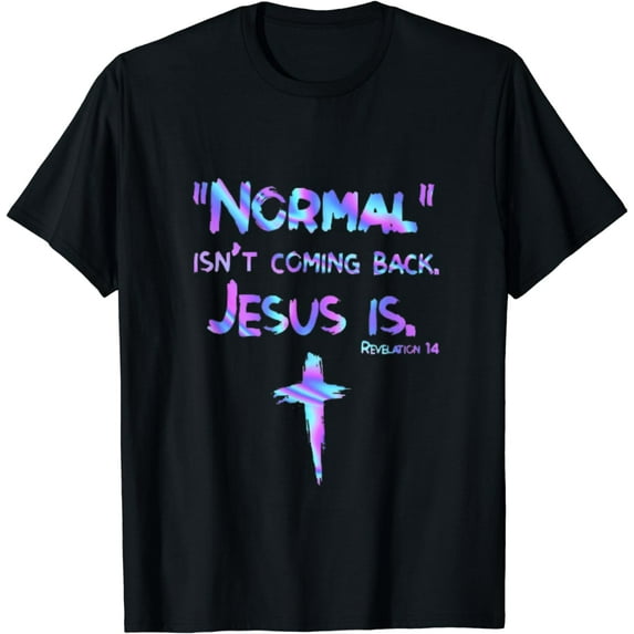 Normal Isn't Coming Back Jesus Is lover god T-Shirt