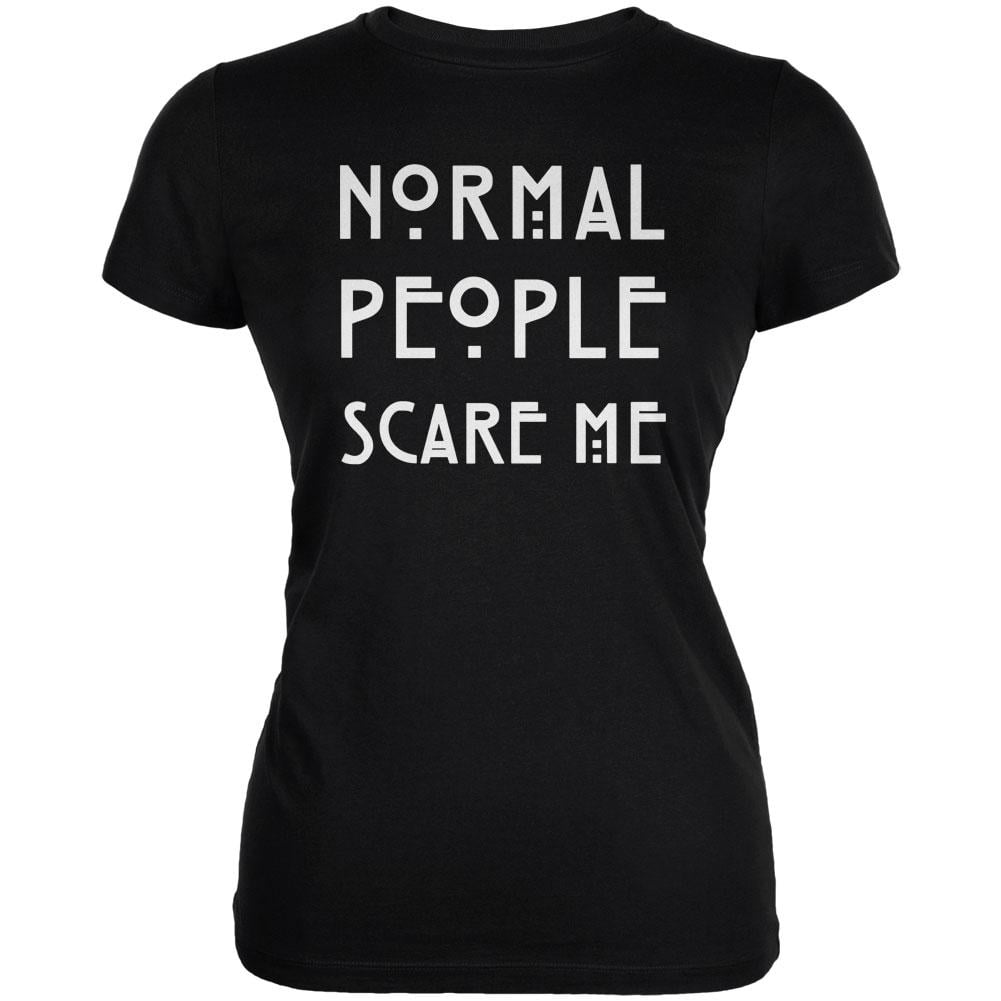 Normal People Scare Me Black Juniors Soft T-Shirt - Large - Walmart.com