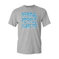 thumbnail image 1 of Normal People Scare Me DT Adult T-Shirt Tee, 1 of 2