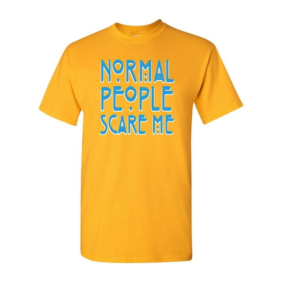 Normal People Scare Me DT Adult T-Shirt Tee