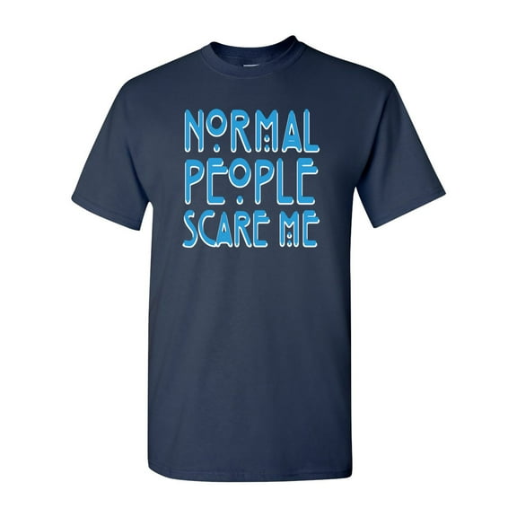 Normal People Scare Me DT Adult T-Shirt Tee