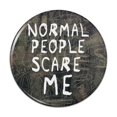 thumbnail image 1 of Normal People Scare Me Funny Pinback Button Pin, 1 of 4