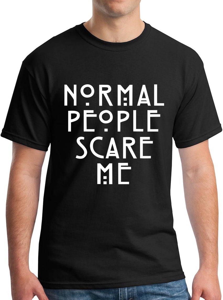 Normal People Scare Me T-Shirt AHS Tee Black - Walmart.com