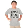 thumbnail image 1 of Normal People Scare Me Tales Horror Crewneck T Shirts Boy Girl Teen Brisco Brands XS, 1 of 6