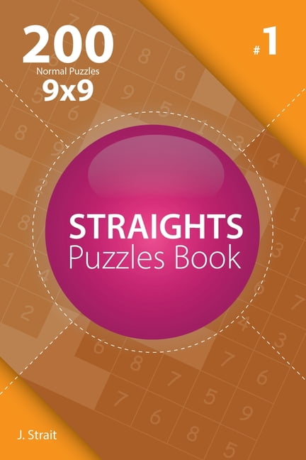 Straights - 200 Normal Puzzles 9x9 Volume 1 Paperback 1982073020 9781982073022 J. Strait