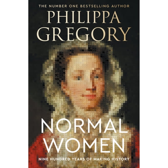 Pre-Owned Normal Women: Nine Hundred Years of Making HistoryUnveiling the Untold Stories of Women Who Shaped England from 1066 to Modern Times, 9780063304321, 0063304325, Hardcover,