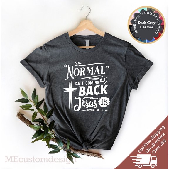 Normal isn't coming back Jesus is Shirt, Bible Shirt, Storm Shirt, Strong Shirt, Bible verse Shirt, Faith Shirt, Jesus Shirt, God Shirt All Size S-5Xl