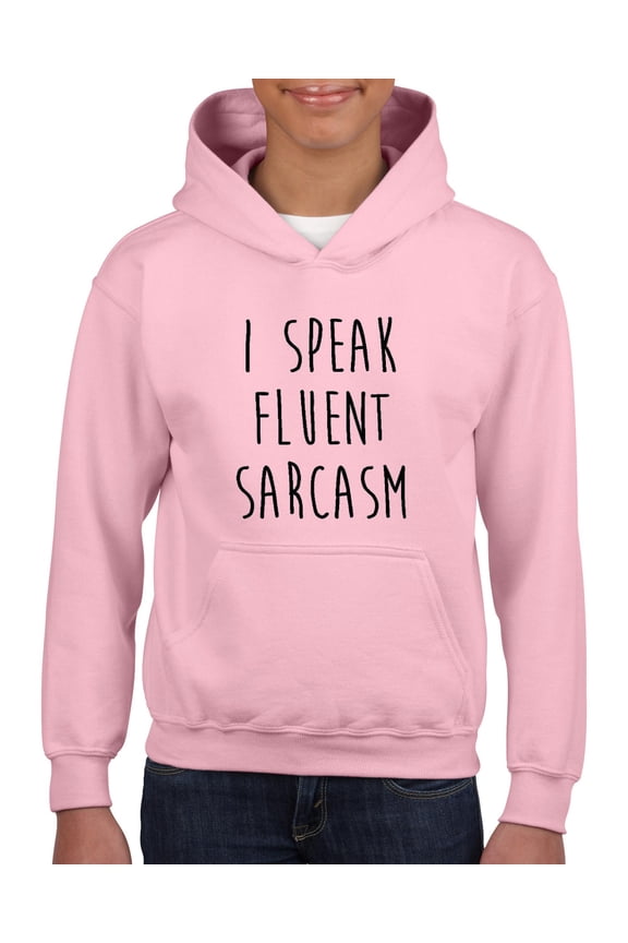 - Big Girls Hoodies and Sweatshirts, up to Big Girls Size 24 - I Speak Fluent Sarcasm